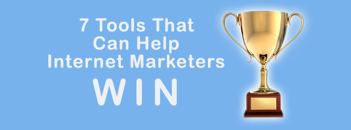 7 Tools That Can Help Internet Marketers Win