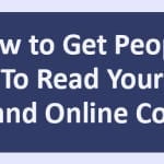 How to Get People To Read Your Blog and Online Content
