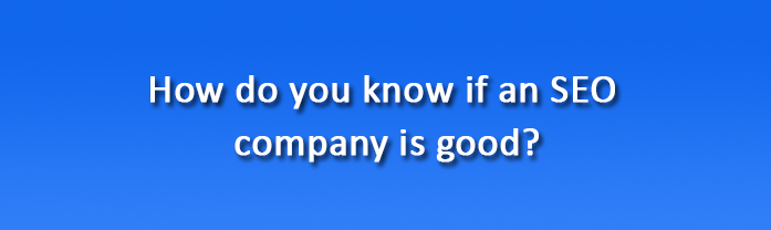 How do you know if an SEO company is good