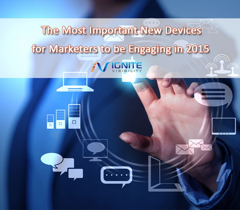The Most Important New Devices for Marketers to be Engaging in 2015