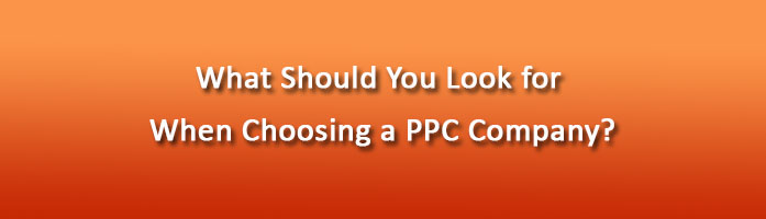 What Should You Look for When Choosing a PPC Company