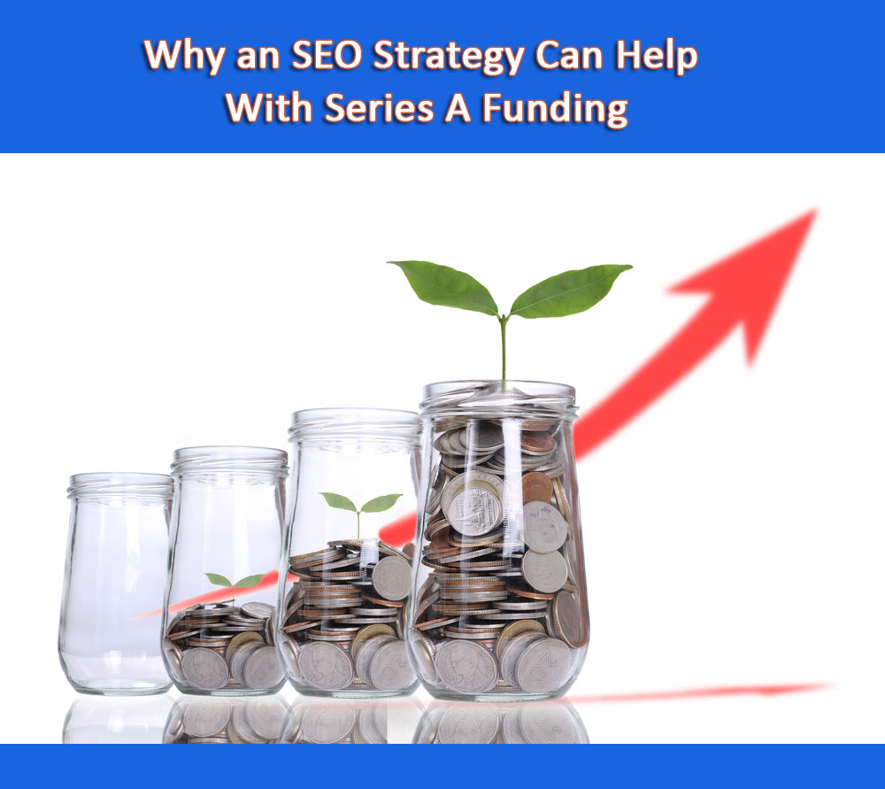 Why an SEO Strategy Can Help With Series A Funding