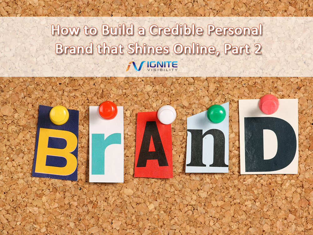 How to Build a Credible Personal Brand that Shines Online, Part 2