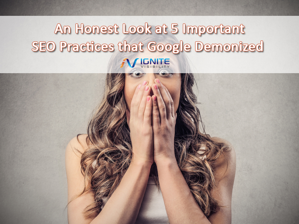 An Honest Look at 5 Important  SEO Practices that Google Demonized 