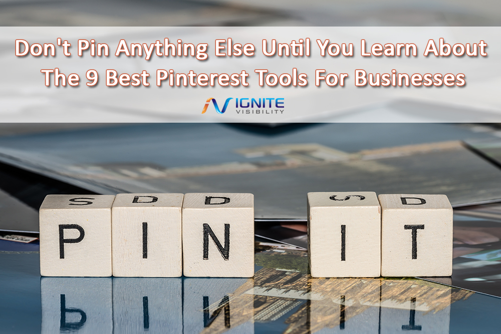 Don't Pin Anything Else Until You Learn About  The 9 Best Pinterest Tools For Businesses