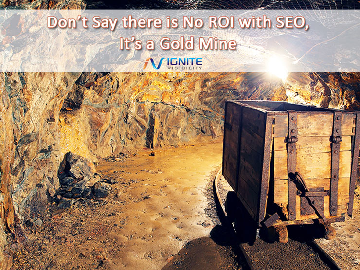 Don’t Say there is No ROI with SEO, It’s a Gold Mine 
