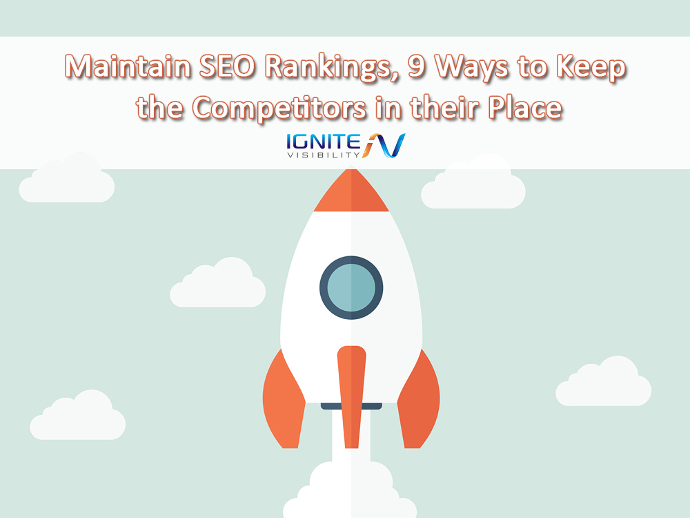 Maintain SEO Rankings, 9 Ways to Keep the Competitors in their Place
