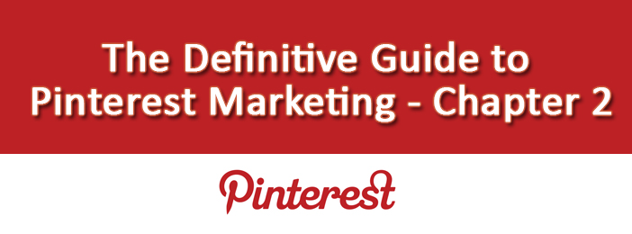 The Definitive Guide to Pinterest Marketing - Chapter 2