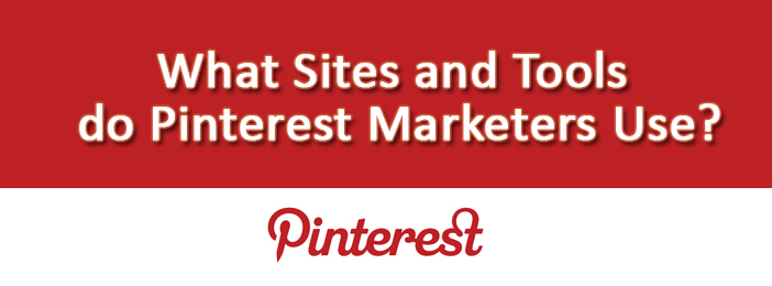What Sites and Tools do Pinterest Marketers Use