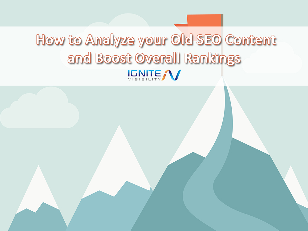How to Analyze your Old SEO Content and Boost Overall Rankings 