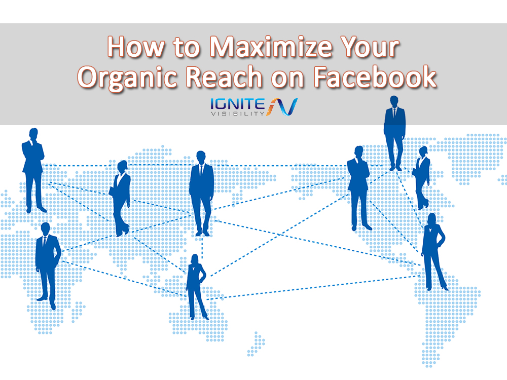 How to Maximize Your Organic Reach on Facebook