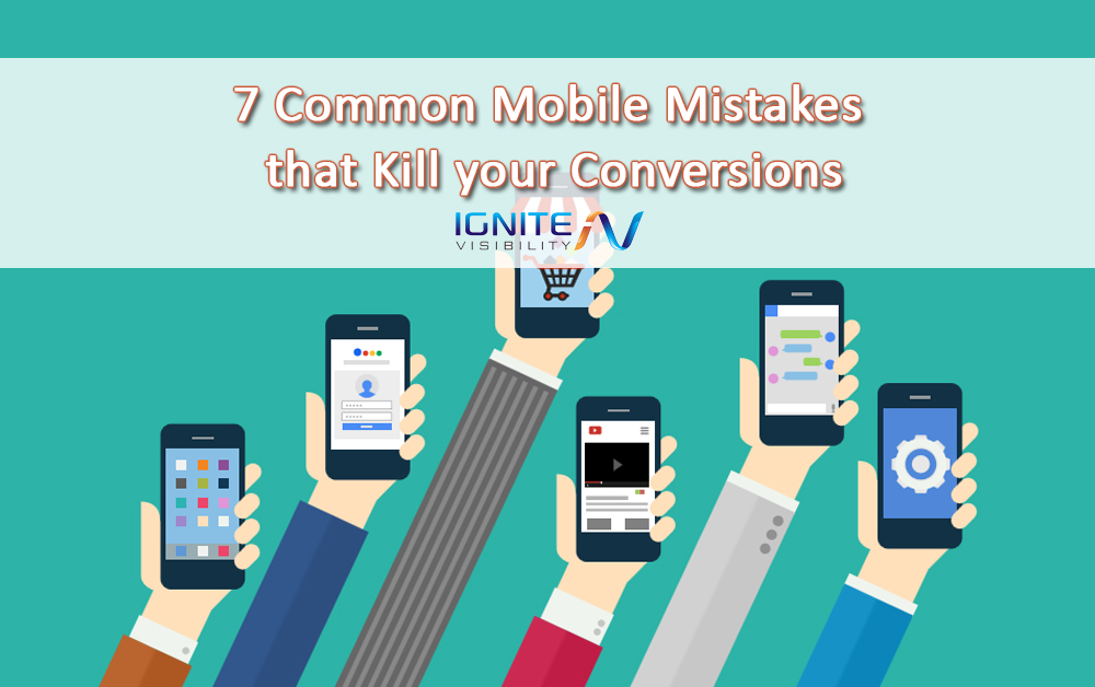 7 Common Mobile Mistakes that Kill your Conversions