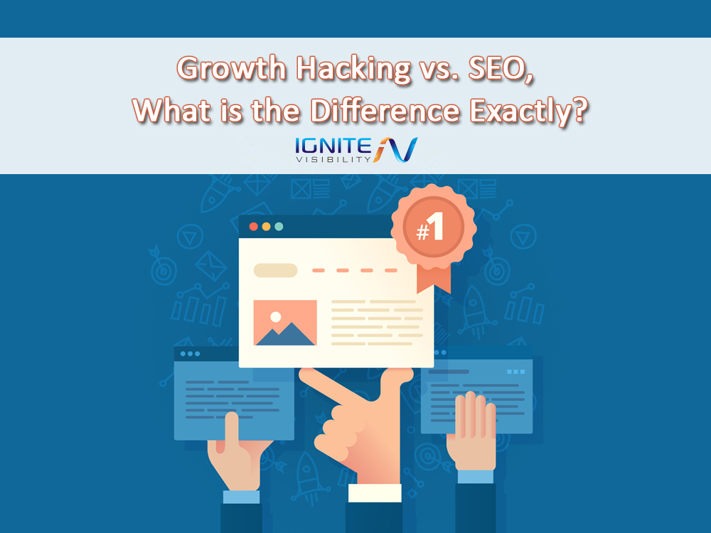 Growth Hacking vs. SEO, What is the Difference Exactly? - Ignite Visibility