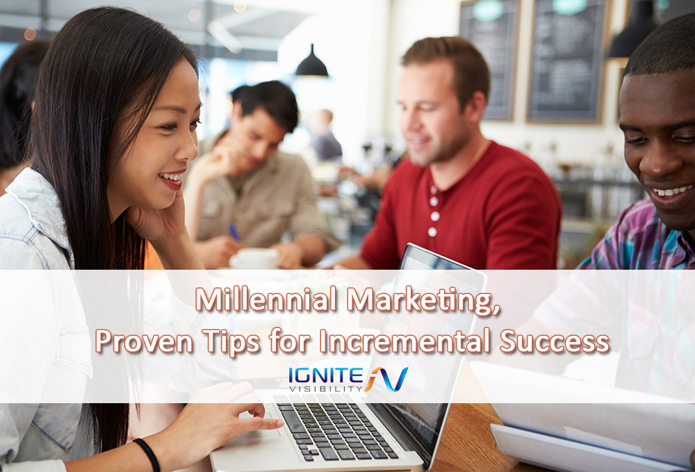 Millennial Marketing, Proven Tips for Incremental Success