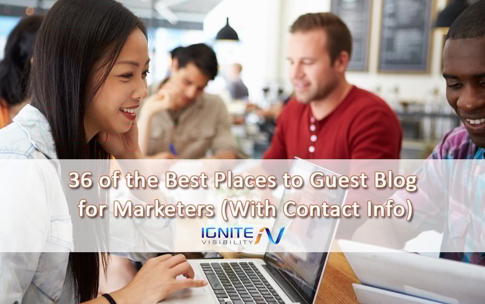 36 of the Best Places to Guest Blog for Marketers (With Contact Info)