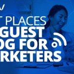 Best Places to Guest Blog for Marketers