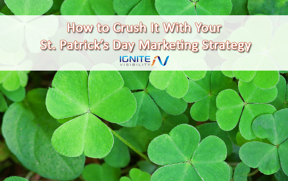 How to Crush it With your St Patrick's Day Marketing Strategy