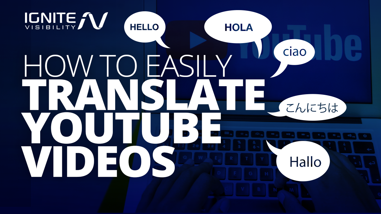 Hechting mengen voordelig Translate YouTube Videos in New Languages Easily | Ignite Visibility