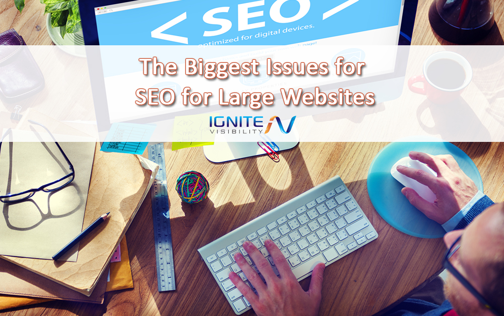 6 of The Biggest SEO Issues for Large Websites