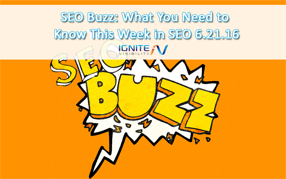 SEO Buzz What Happened in SEO This Week 6.17.16