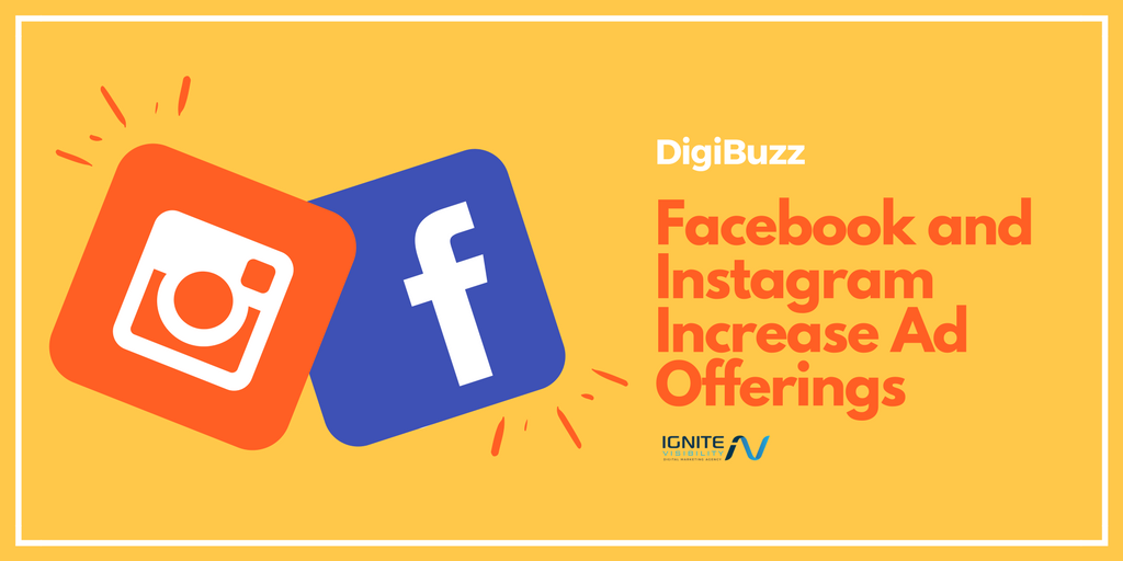 Facebook and Instagram Increase Ad Offerings
