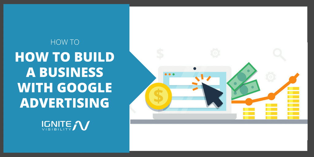How to build a business with google advertising