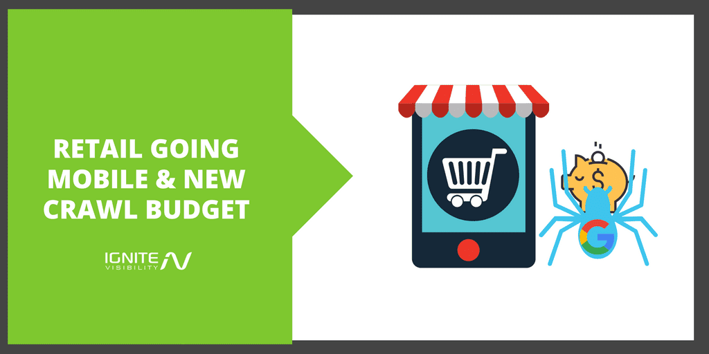 RETAIL GOING MOBILE & NEW CRAWL BUDGET