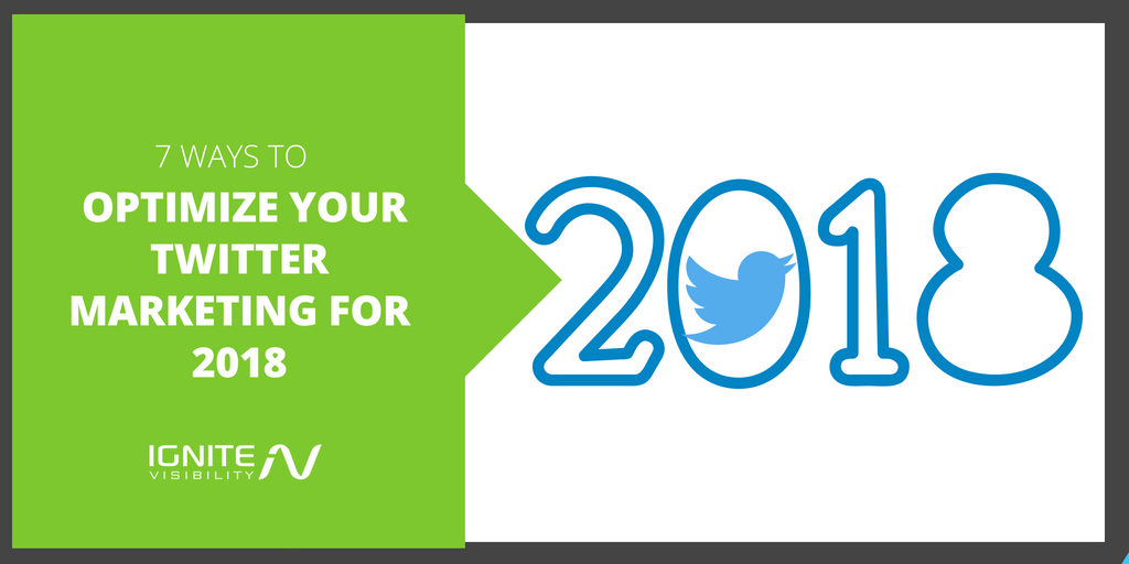 7 Ways to Optimize Your Twitter Marketing for 2018