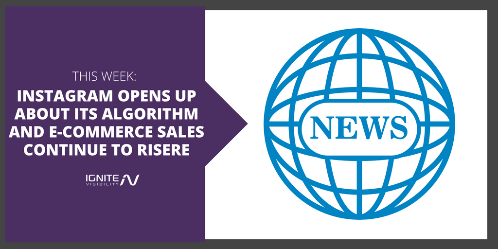 Instagram Opens Up About its Algorithm and E-commerce Sales Continue to Rise