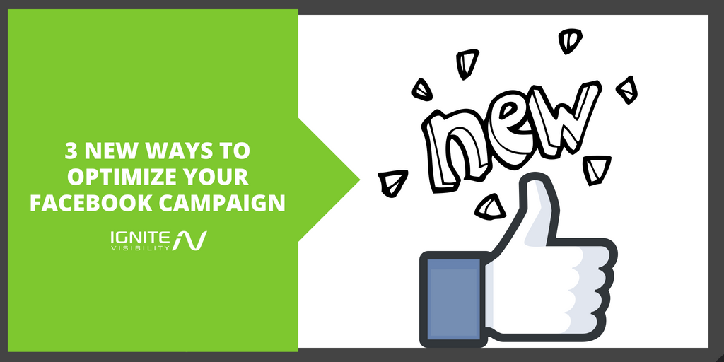 3 New Ways to Optimize Your Facebook Campaign