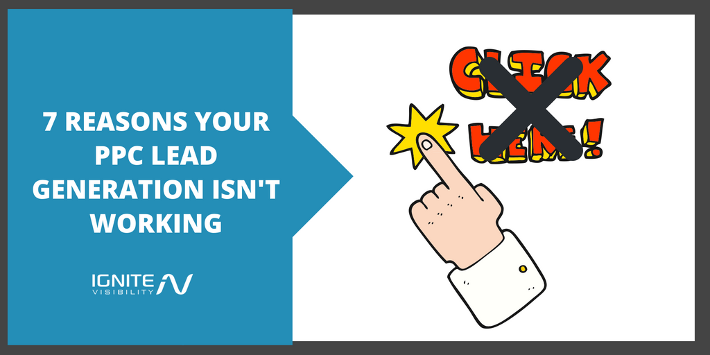7 Reasons Your PPC Lead Generation Isn't Working