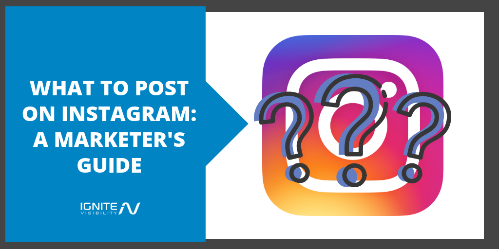 What to Post on Instagram: A Marketer's Guide