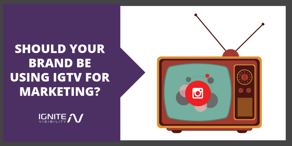 should your brand be using igtv for marketing - ignite social media agency the best brands utilizing instagram stories
