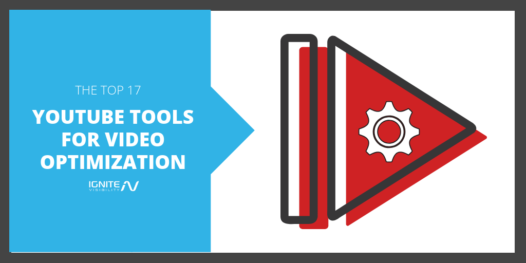 The Top 17 YouTube Tools For Video Optimization