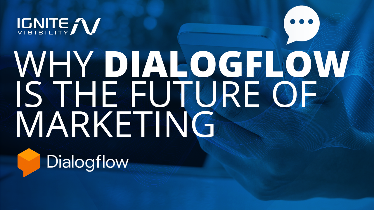 Why Dialogflow is the Future of Marketing