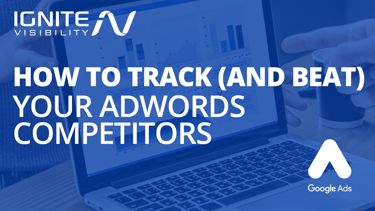 How to Track (and Beat) Your AdWords Competitors