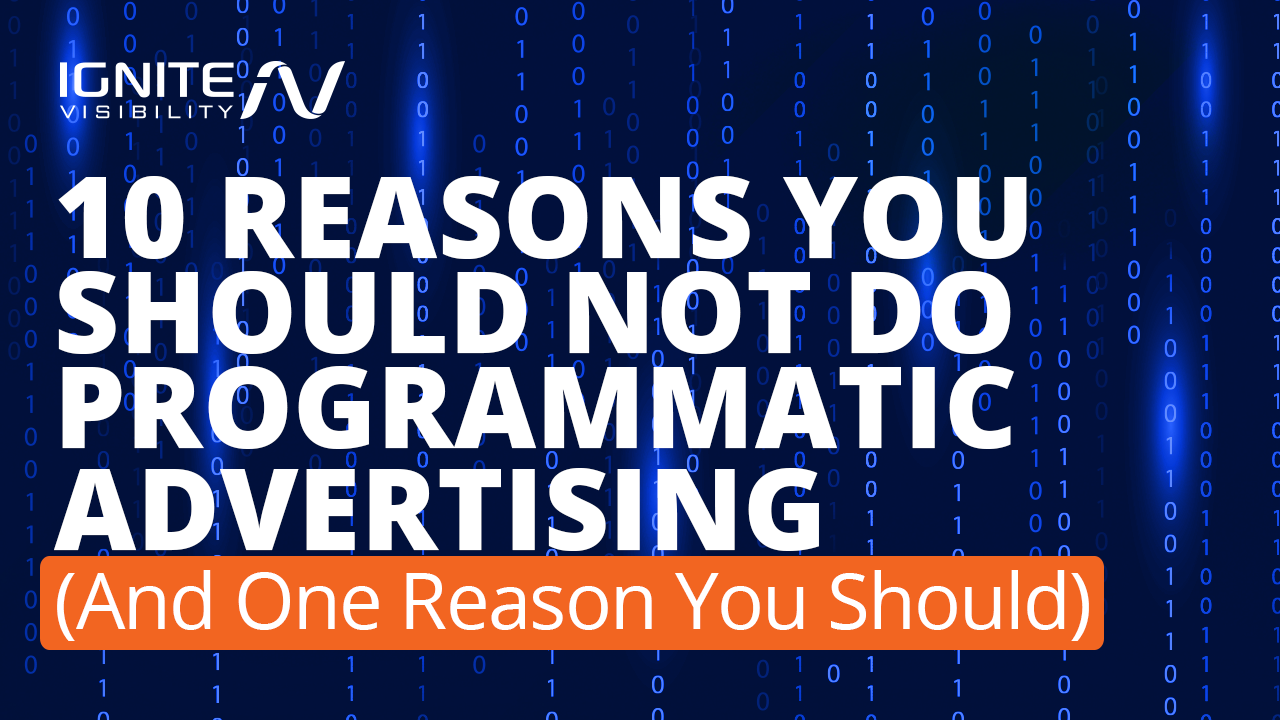 10 Reasons You Shouldn't Do Programmatic Advertising