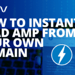 How to Instantly Load AMP From Your Own Domain
