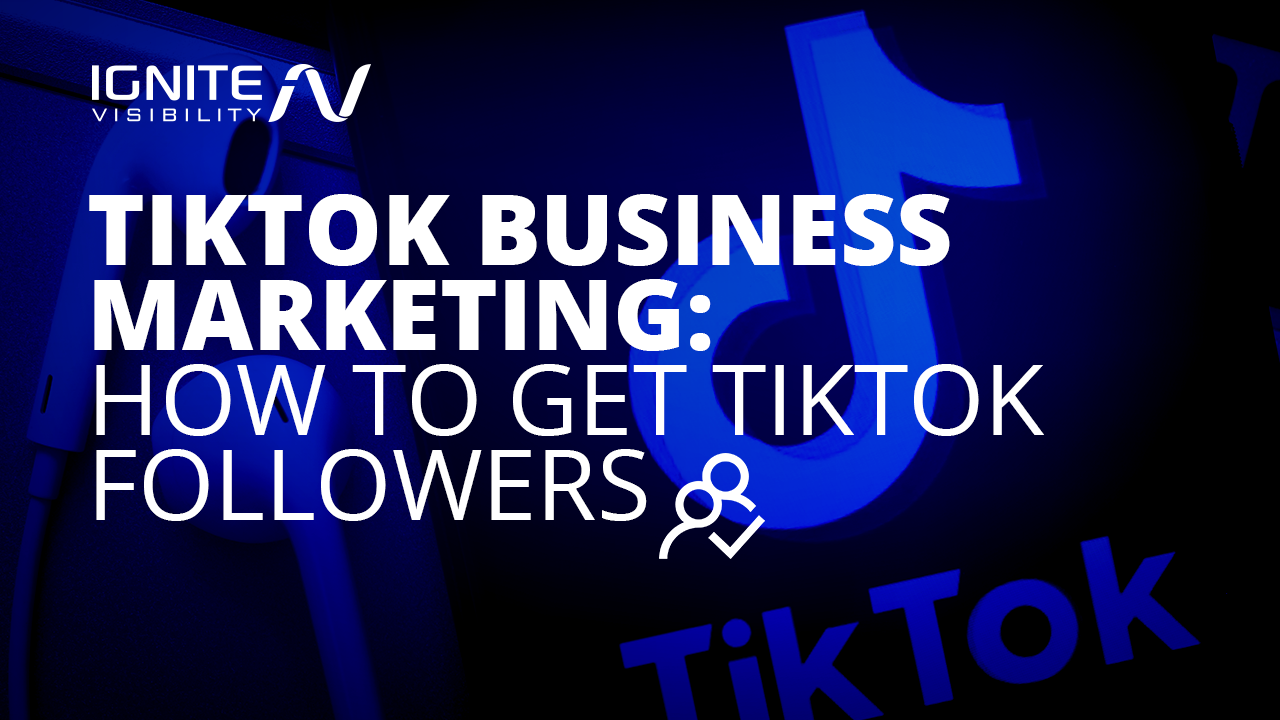 TikTok Business Marketing: How to Get TikTok Followers