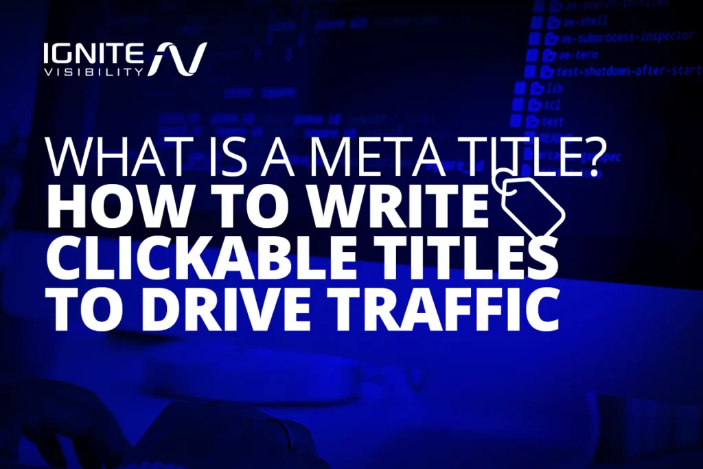What is a Meta Title? How to Write Clickable Titles to Drive Traffic