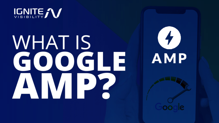 What Is Google AMP? - Ignite Visibility