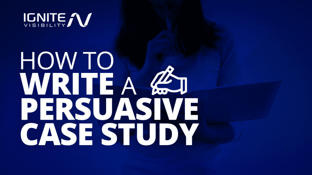 How to write a persuasive case study