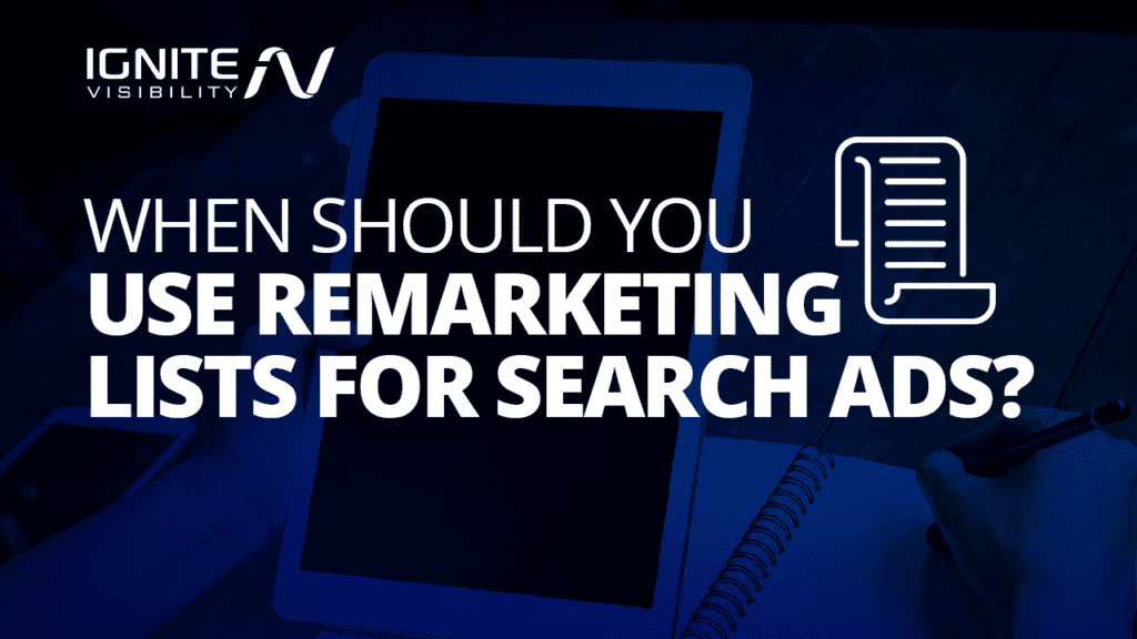 When should you use remarketing lists for search ads