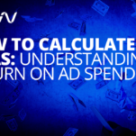 How to Calculate ROAS: Understanding Return on Ad Spend