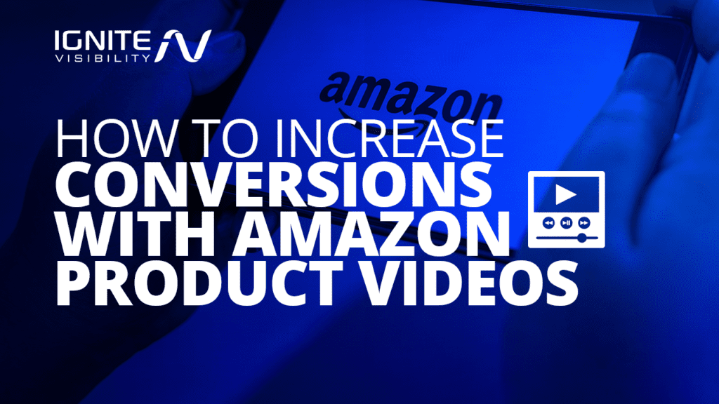 How to increase conversions with amazon product videos