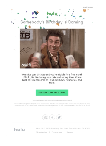  Hulu uses a Seinfeld GIF to offer a free month of Hulu when it’s the recipient’s birthday: