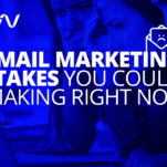 22 Email Marketing Mistakes You Could Be Making Right Now
