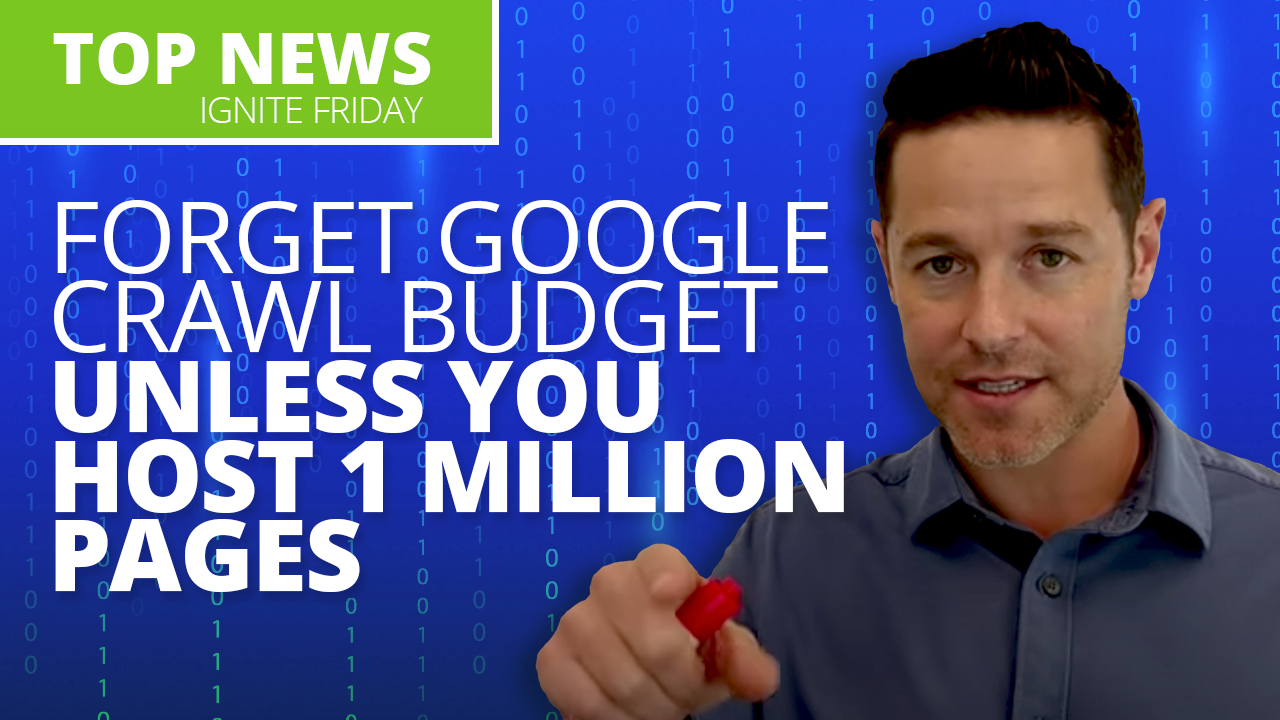 Forget Google Crawl Budget Unless You Host 1 Million Pages