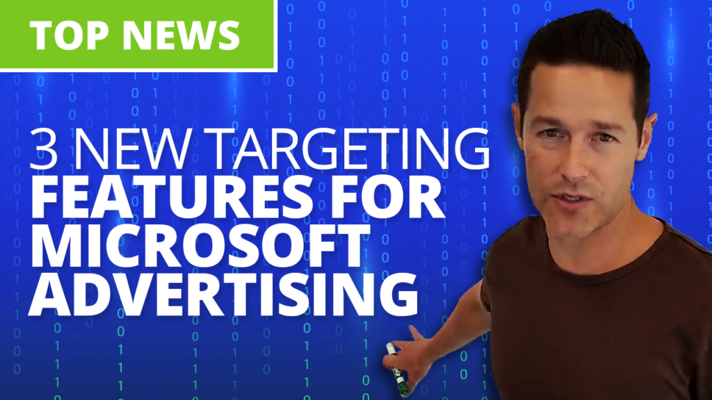 3 New Targeting Features for Microsoft Advertising