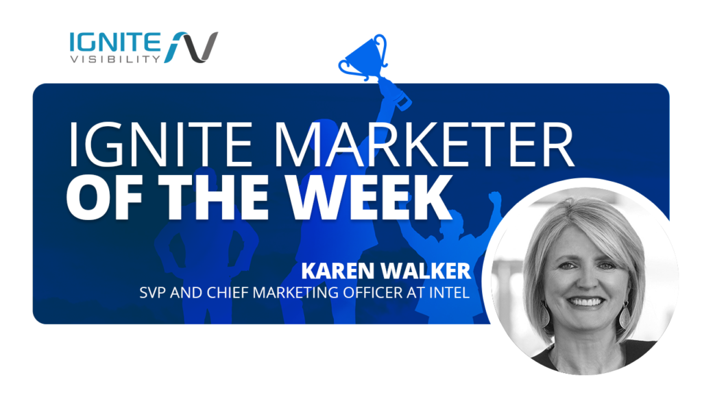 Karen Walker, SVP and CMO at Intel, Ignite Marketer of the Week